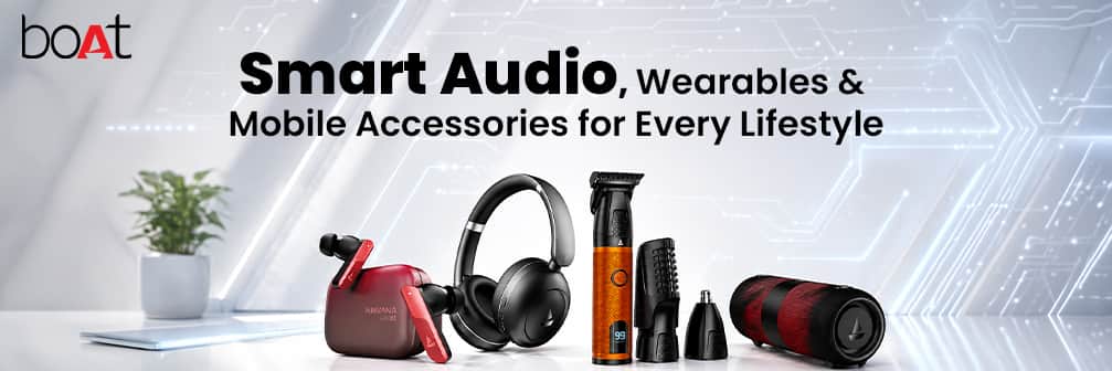 Boat → Smart Audio, Wearables & Mobile Accessories for Every Lifestyle